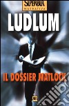 Il dossier Matlock libro di Ludlum Robert