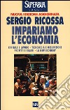 Impariamo l'economia. Capitale e lavoro, tecnologia e occupazione, profitti e salari, la new economy libro