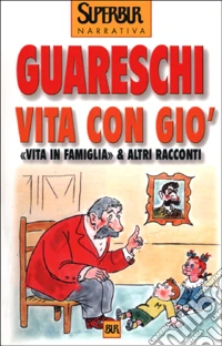 Vita con Giò. «Vita in famiglia» & altri racconti libro
