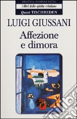 Affezione e dimora. Quasi Tischreden libro