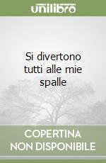 Si divertono tutti alle mie spalle libro