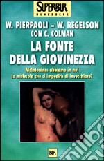 La fonte della giovinezza. Melatonina: abbiamo in noi la molecola che ci impedirà di invecchiare? libro