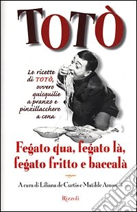 Fegato qua, fegato là, fegato fritto e baccalà libro