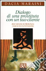 Dialogo di una prostituta con un suo cliente e altre commedie libro