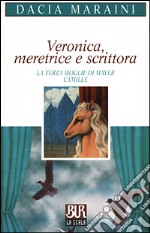 Veronica, meretrice e scrittora. La terza moglie di Mayer. Camille libro