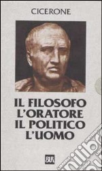 Il Filosofo. L'oratore. Il politico. L'uomo (cof. 7 voll.) libro