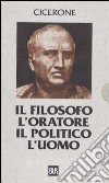 Il Filosofo. L'oratore. Il politico. L'uomo (cof. 7 voll.) libro