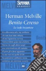 Benito Cereno. Le isole incantate libro