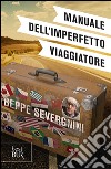 Manuale dell'imperfetto viaggiatore libro di Severgnini Beppe
