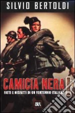 Camicia nera. Fatti e misfatti di un ventennio italiano libro