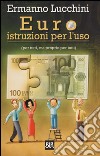 Euro istruzioni per l'uso (per tutti, ma proprio per tutti) libro