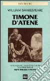 Timone d'Atene. Testo inglese a fronte libro