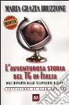 L'avventurosa storia del TG in Italia. Dall'avvento della televisione a oggi libro