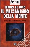 Il meccanismo della mente. Come il cervello diventa mente libro