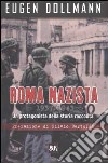 Roma nazista: 1933-1943. Un protagonista della storia racconta libro