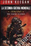 La seconda guerra mondiale libro