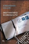 Destinatario sconosciuto libro di Kressmann Taylor Katherine