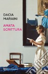 Amata scrittura. Laboratorio di analisi, letture, proposte, conversazioni libro