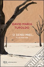 O sensi miei... Poesie 1948-1988 libro