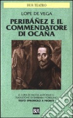 Peribáñez e il Commendatore di Ocaña. Testo spagnolo a fronte libro