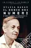 Il genio dei numeri. Storia di John Forbes Nash jr, matematico e folle libro di Nasar Sylvia