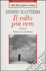 Il volto più vero. Diari libro