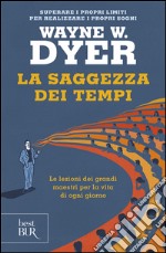 La saggezza dei tempi. Le verità eterne nella vita di ogni giorno