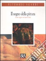 Il sogno della pittura. Come leggere un'opera d'arte libro