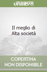 Il meglio di Alta società libro