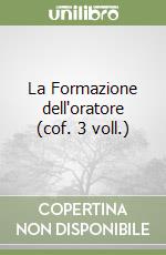 La Formazione dell'oratore (cof. 3 voll.)