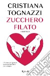 Zucchero filato libro di Tognazzi Cristiana