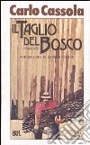 Il taglio del bosco-Rosa Gagliardi-Le amiche libro