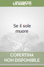 Se il sole muore libro