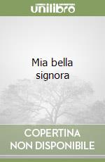 Mia bella signora libro