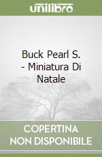 Buck Pearl S. - Miniatura Di Natale libro