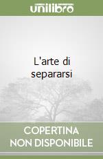 L'arte di separarsi