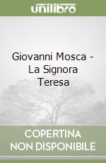 Giovanni Mosca - La Signora Teresa libro
