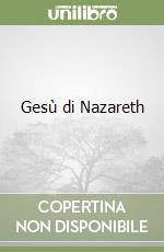 Gesù di Nazareth libro