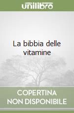 La bibbia delle vitamine libro