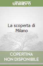 La scoperta di Milano libro