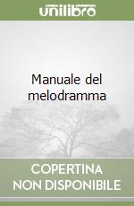 Manuale del melodramma libro