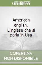 American english. L'inglese che si parla in Usa libro