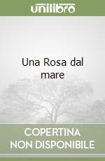 Una Rosa dal mare libro