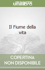 Il Fiume della vita libro