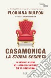 Casamonica, la storia segreta. La violenta ascesa della famiglia criminale che ha invaso Roma libro