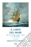 Il libro del mare. Storie di onde, viaggi e sogni a occhi aperti libro di Davico Bonino G. (cur.)