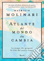 Atlante del mondo che cambia. Le mappe che spiegano le sfide del nostro tempo