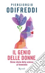 Il genio delle donne. Breve storia della scienza al femminile libro