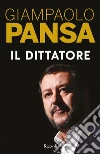 Il dittatore libro di Pansa Giampaolo