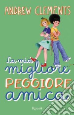 La mia migliore peggiore amica libro